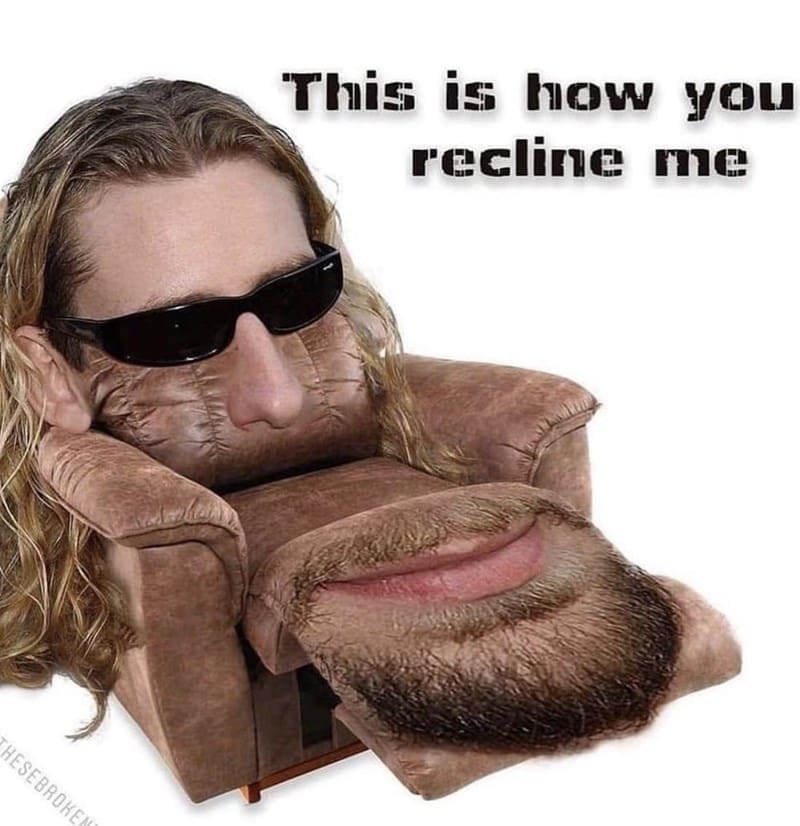 Puns Using Song Lyrics This is how you recline me nickel back