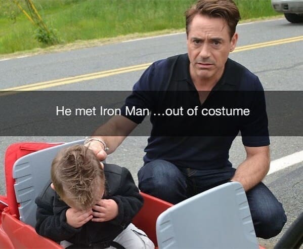 Reasons why my kid is crying He met Iron Man ...out of costume