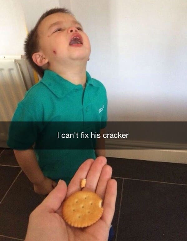 Reasons why my kid is crying I can't fix his cracker