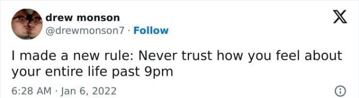 Serotonin memes I made a new rule: Never trust how you feel about your entire life past 9pm