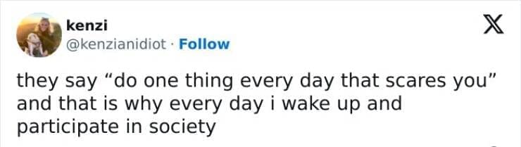 Serotonin memes they say "do one thing every day that scares you" and that is why every day i wake up and participate in society