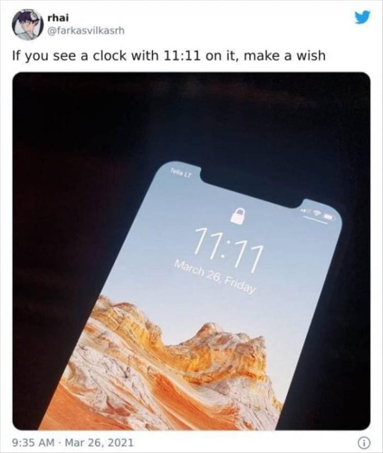 silly superstition If you see a clock with 11:11 on it, make a wish