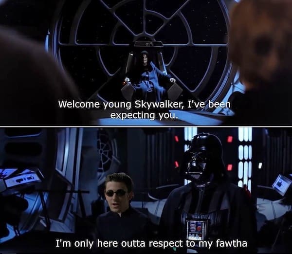 Sopranos memes Welcome young Skywalker, I've been expecting you. から I'm only here outta respect to my fawtha