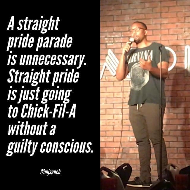 A straight pride parade is unnecessary. Straight pride is just going to Chick-Fil-A without a guilty conscious. Cimjsanch