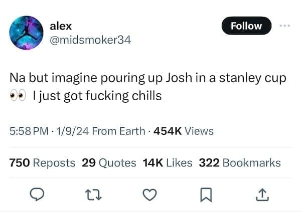 Stanley Tumblr Cup Mug Memes @midsmoker34 Follow Na but imagine pouring up Josh in a stanley cup • I just got