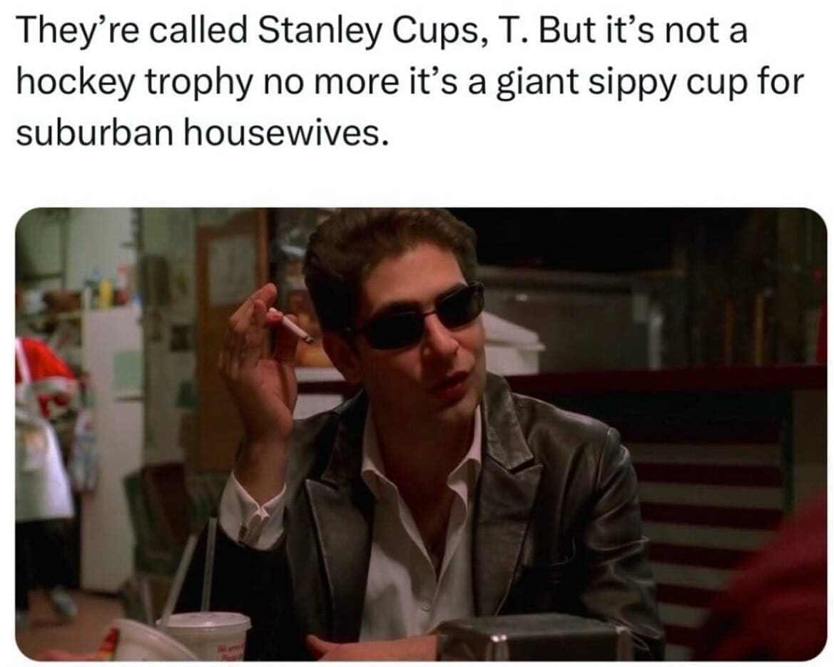 Stanley Tumblr Cup Mug Memes They're called Stanley Cups, T. But it's not a hockey trophy no more it's a giant sippy cup for suburban housewives.