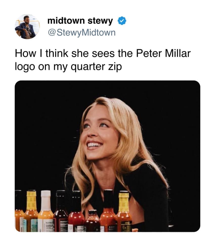 Sydney Sweeney hot ones memes How I think she sees the Peter Millar logo on my quarter zip