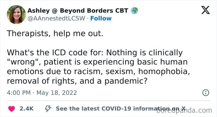Therapy memes @AAnnestedtLCSW • Follow Therapists, help me out. What's the ICD code for: Nothing is clinically "wrong", patient is experiencing basic human emotions due to racism, sexism, homophobia, removal of rights, and a pandemic?