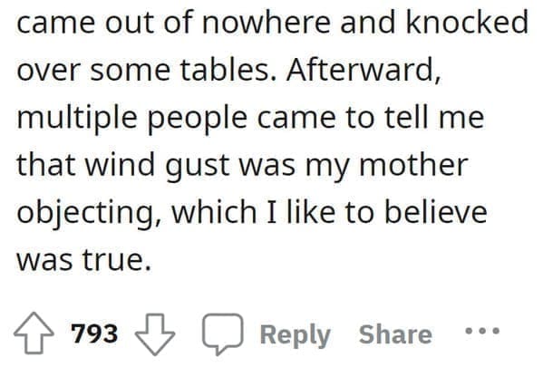 wedding objection stories: came out of nowhere and knocked over some tables. Afterward, multiple people came to tell me that wind gust was my mother objecting, which I like to believe was true.