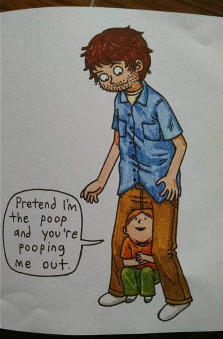 Weird kid books Pretend I'm the poop and you're pooping me out.