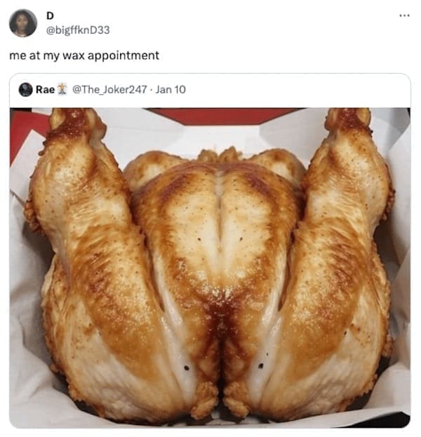 Women memes me at my wax appointment