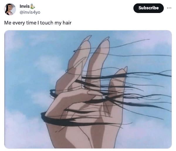 Women memes Me every time I touch my hair