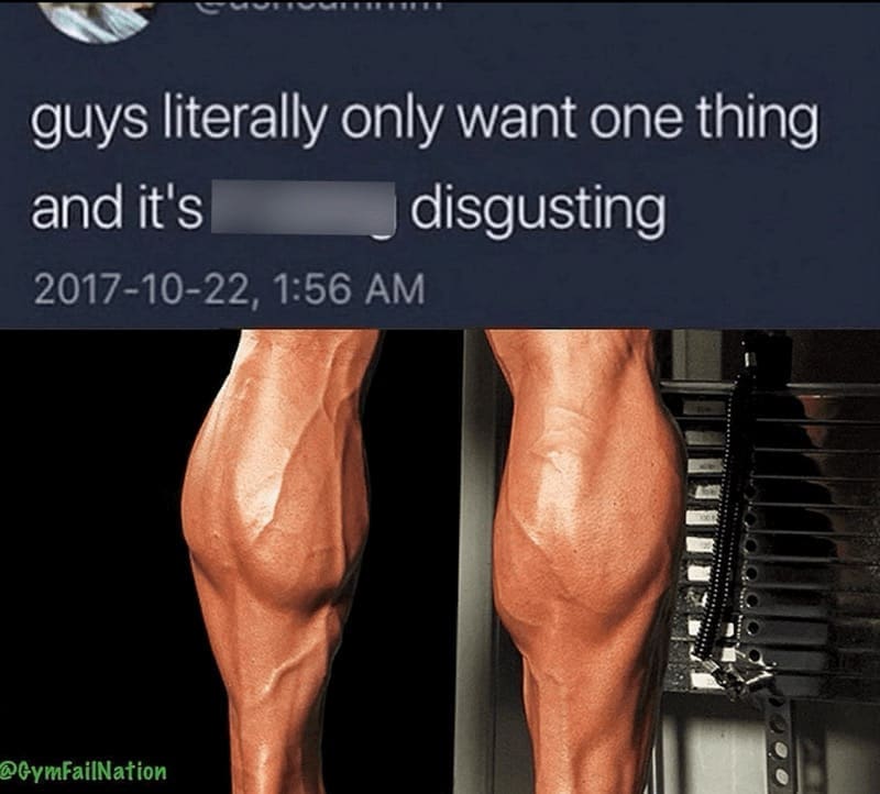 workout memes guys literally only want one thing and it's disgusting
