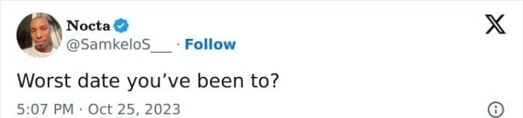 Worst date you've been to?