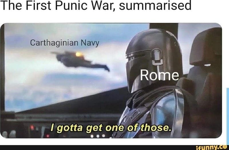 Ancient Roman Memes  The First Punic War, summarised Carthaginian Navy Rome