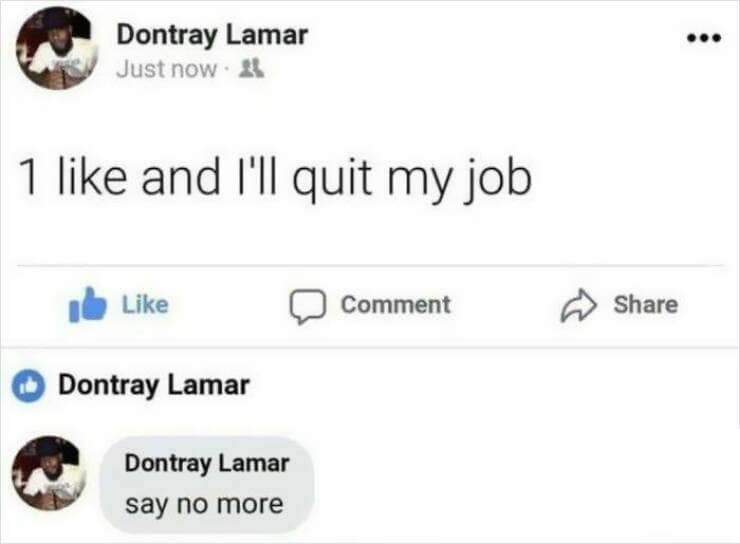 1 like and I'll quit my job