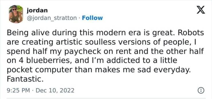 Antisocial Memes Being alive during this modern era is great. Robots are creating artistic soulless versions of people, I spend half my paycheck on rent and the other half on 4 blueberries, and I'm addicted to a little pocket computer than makes me sad everyday. Fantastic.