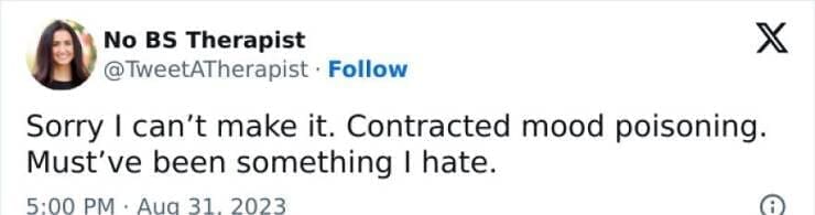 Antisocial Memes Sorry I can't make it. Contracted mood poisoning. Must've been something I hate.