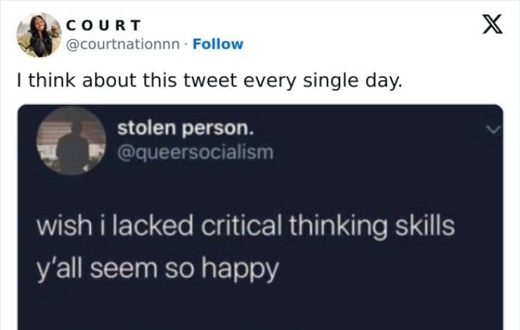 Anxiety memes I think about this tweet every single day. wish i lacked critical thinking skills y'all seem so happy