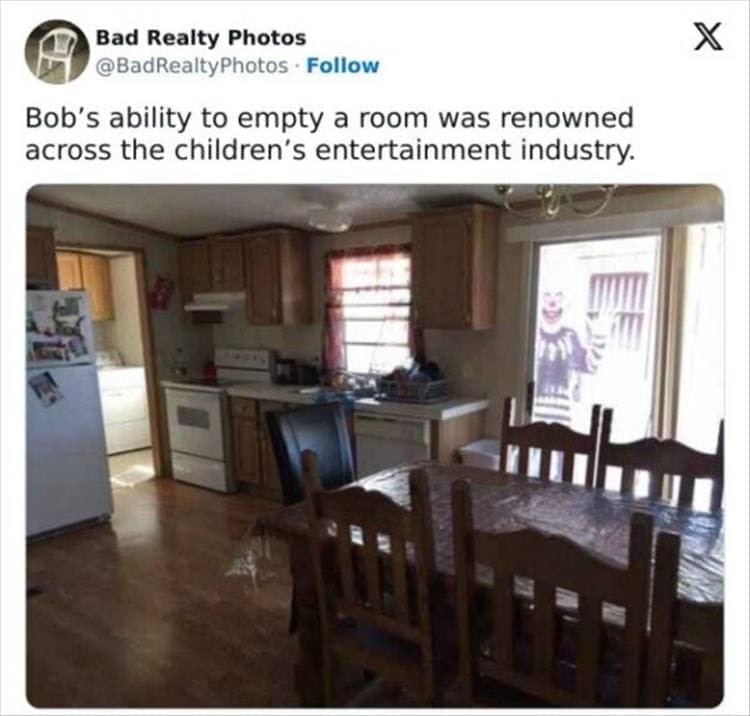 Bad Realty Photos Bob's ability to empty a room was renowned across the children's entertainment industry.