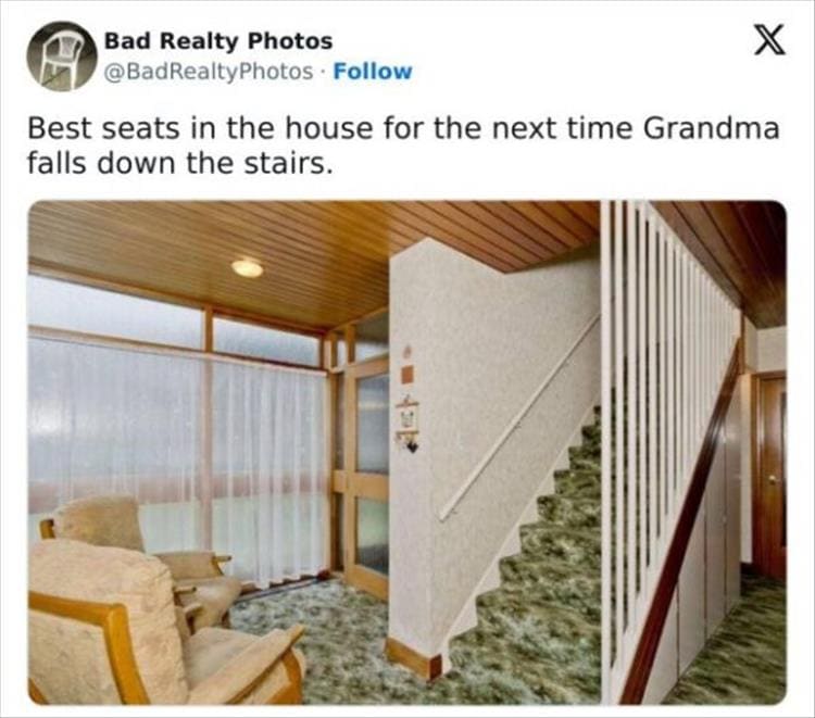 Bad Realty Photos Best seats in the house for the next time Grandma falls down the stairs.