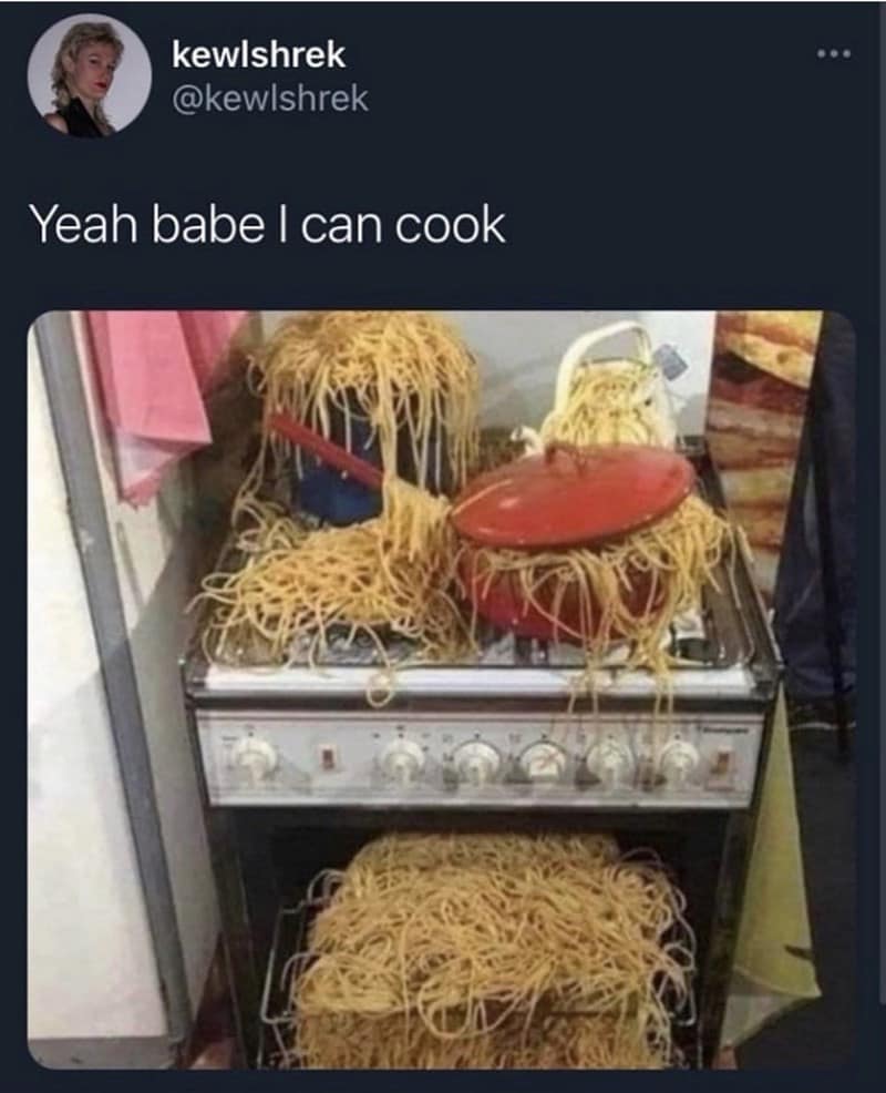 Yeah babe I can cook