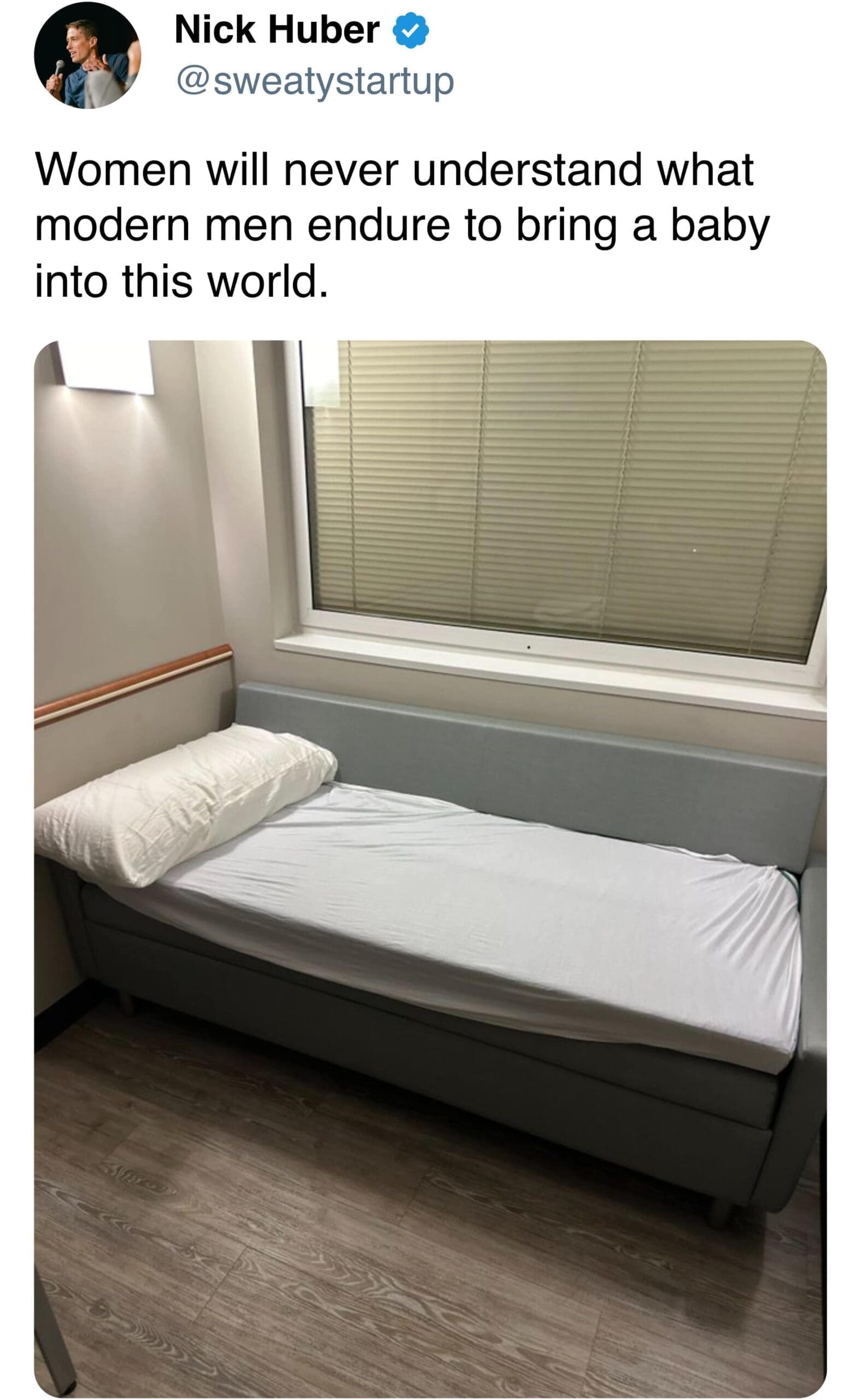 Women will never understand what modern men endure to bring a baby into this world.