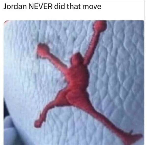 funny memes Jordan NEVER did that move