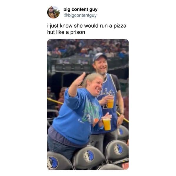 i just know she would run a pizza hut like a prison