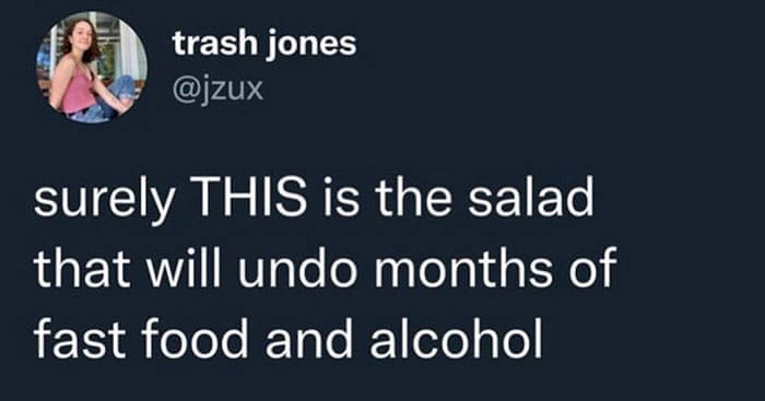 funny memes surely THIS is the salad that will undo months of fast food and alcohol