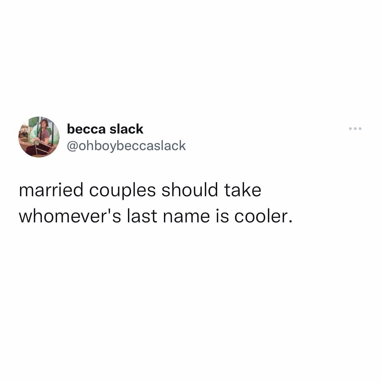 funny memes married couples should take whomever's last name is cooler.