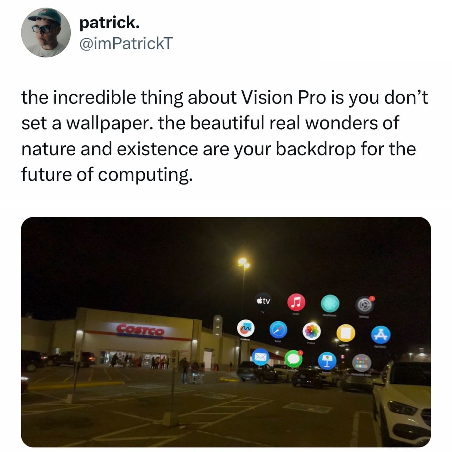 funny memes the incredible thing about Vision Pro is you don't set a wallpaper. the beautiful real wonders of nature and existence are your backdrop for the future of computing.