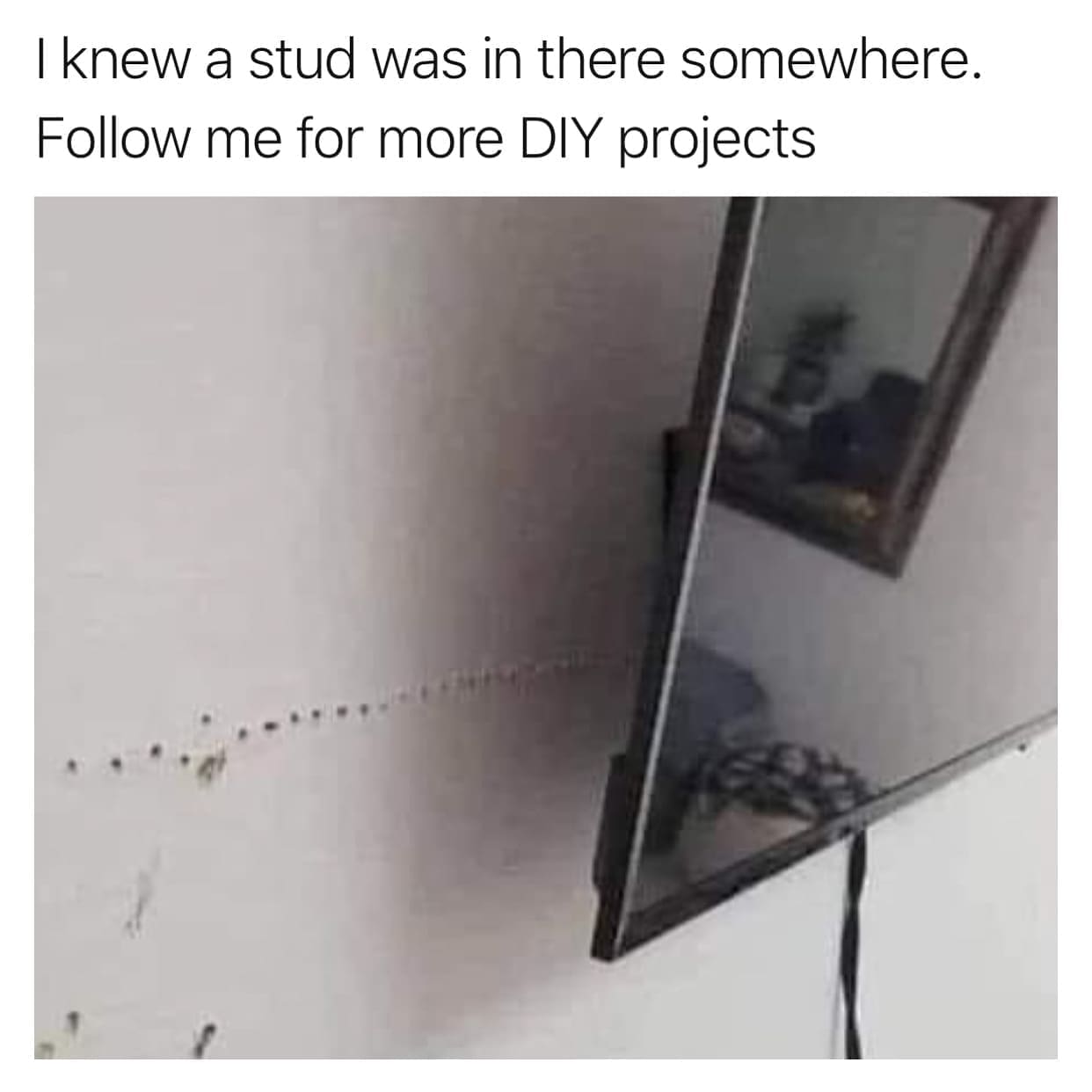 funny pics I knew a stud was in there somewhere. Follow me for more DIY projects