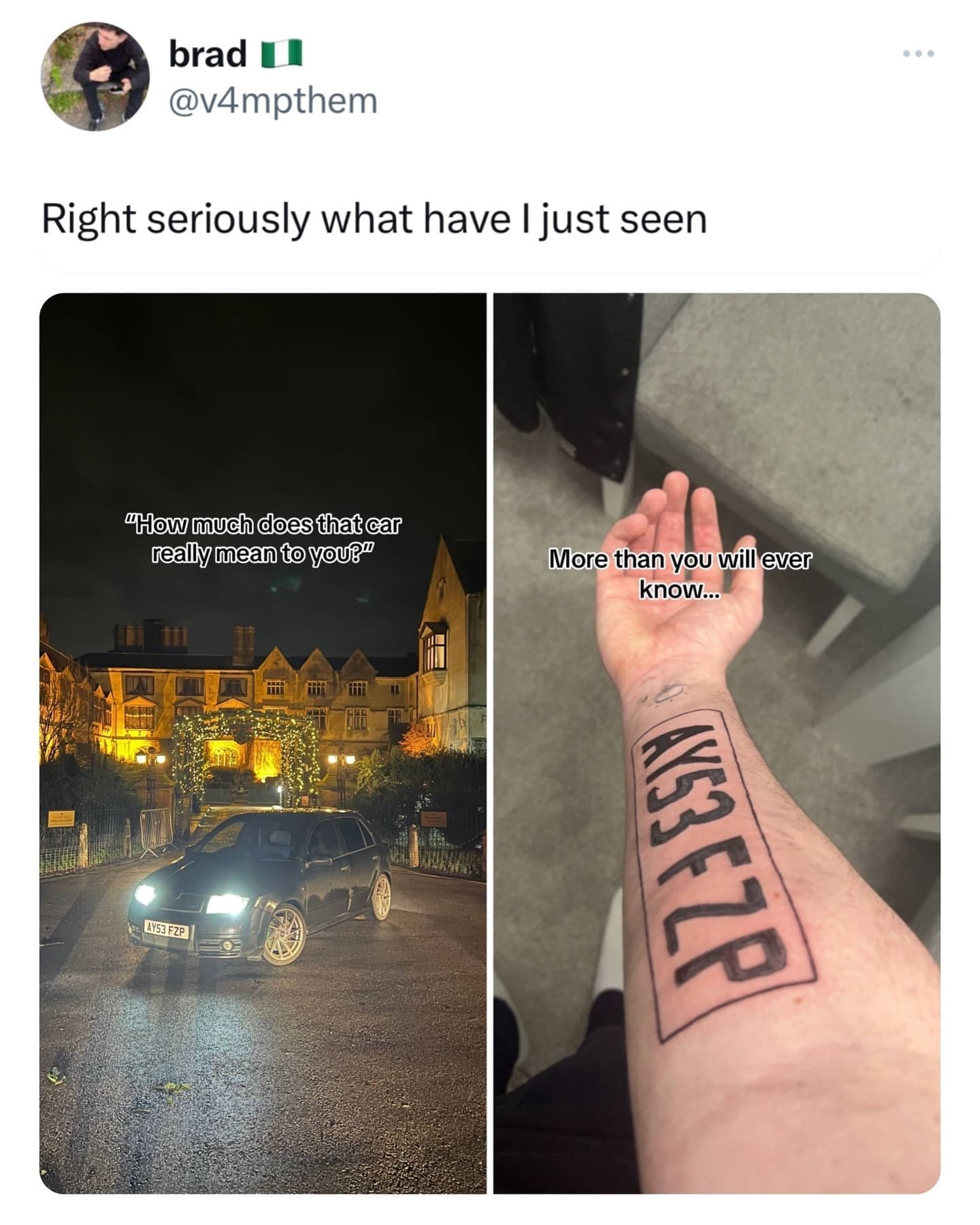 funny pics Right seriously what have I just seen "How much does that car really mean to you?" More than you will ever license plate tattoo