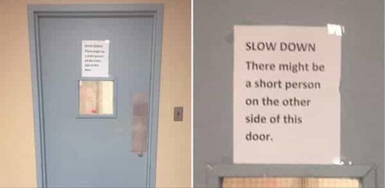 funny signs SLOW DOWN There might be a short person on the other side of this door.