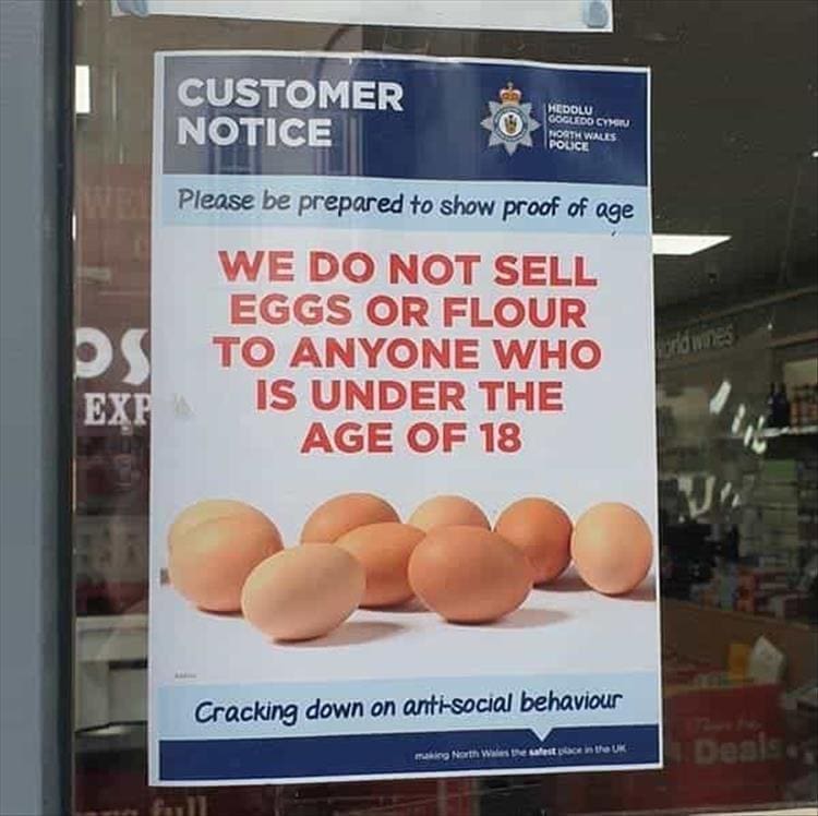 funny signs WE DO NOT SELL EGGS OR FLOUR TO ANYONE WHO IS UNDER THE AGE OF 18