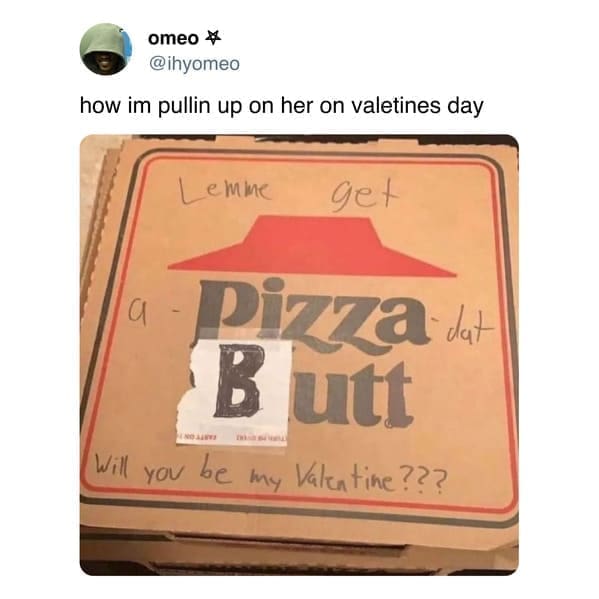 Valentine Memes how im pullin up on her on valetines day Lemme get utt Will you be my Valentine???