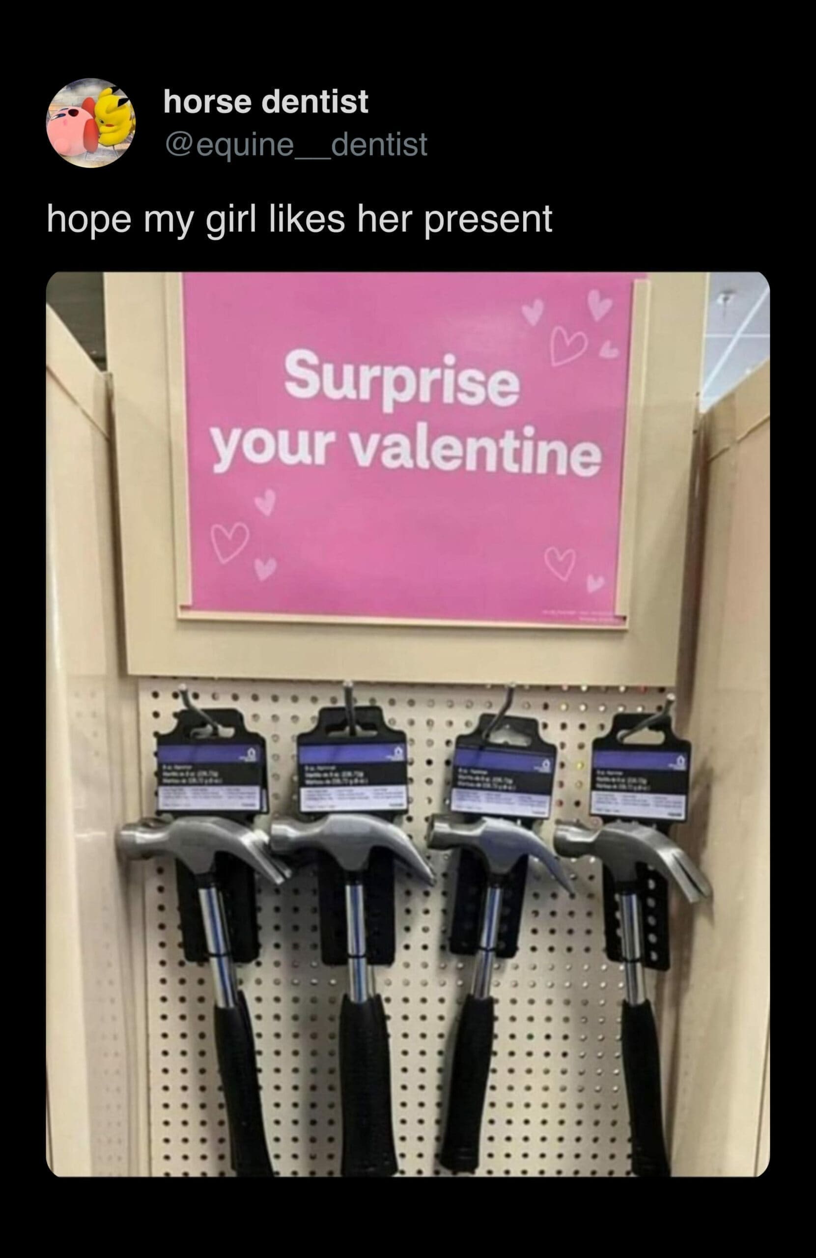 Valentine Memes hope my girl likes her present Surprise your valentine hammers
