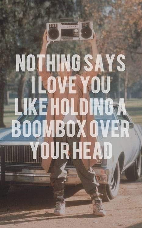 Gen X Memes NOTHING SAYS 1LOVE YOU LIKE HOLDING A BOOMBOX OVER YOUR HEAD
