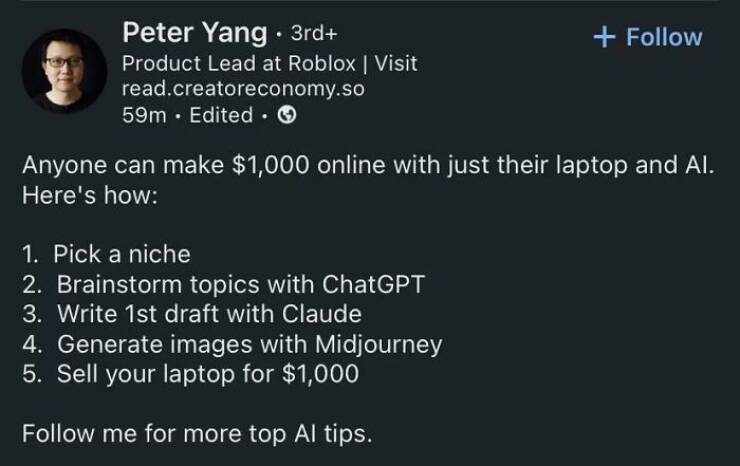Anyone can make $1,000 online with just their laptop and Al. Here's how: 1. Pick a niche 2. Brainstorm topics with ChatGPT 3. Write 1st draft with Claude 4. Generate images with Midjourney 5. Sell your laptop for $1,000 Follow me for more top Al tips.