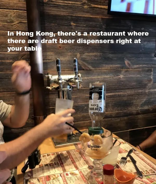 In Hong Kong, there's a restaurant where there are draft beer dispensers right at your table