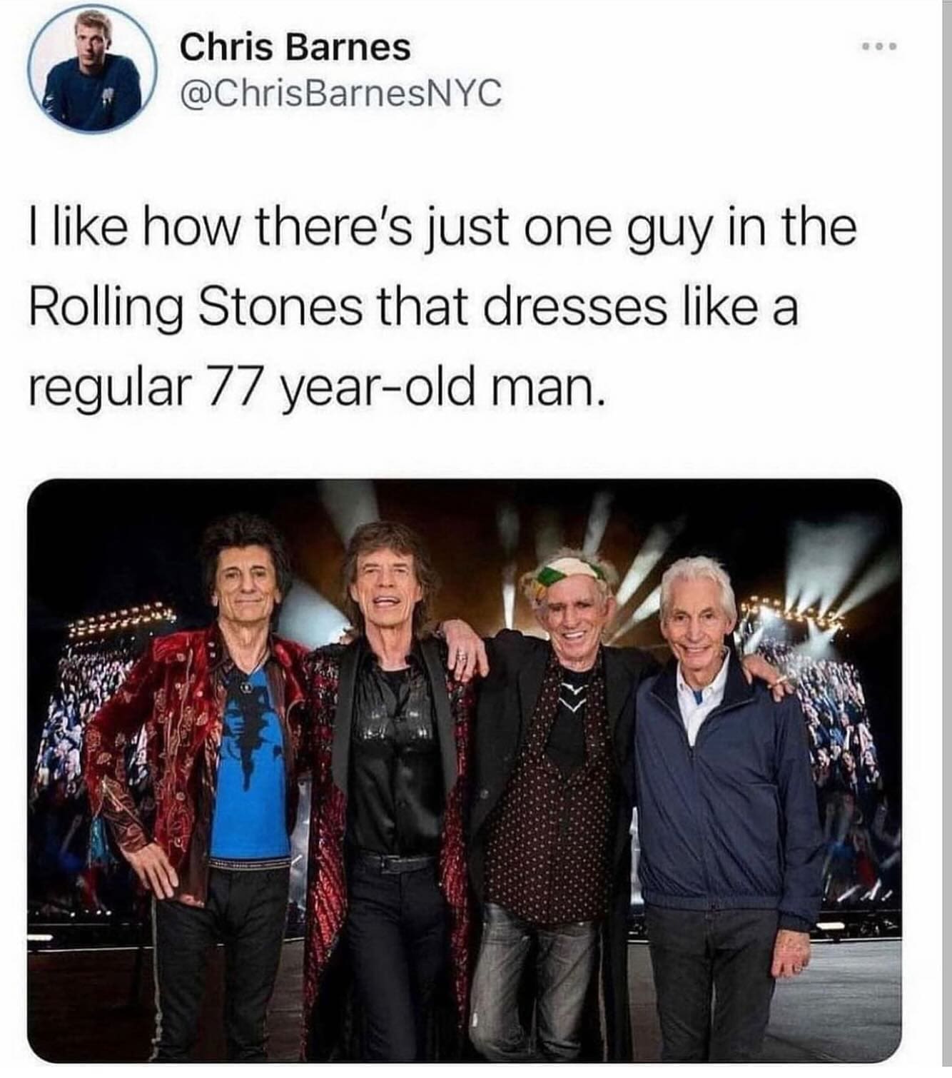 I like how there's just one guy in the Rolling Stones that dresses like a regular 77 year-old man.