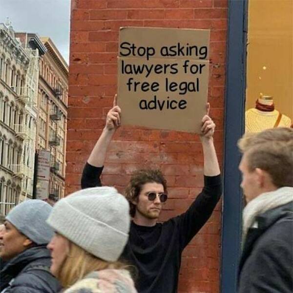 Lawyer memes Stop asking lawyers for free legal advice
