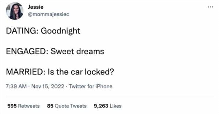 @mommajessiec DATING: Goodnight ENGAGED: Sweet dreams MARRIED: Is the car locked?