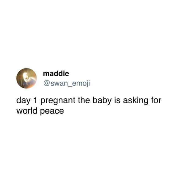 day 1 pregnant the baby is asking for world peace