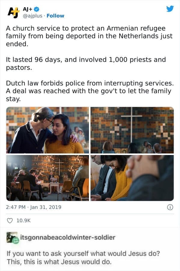 Positive memes A church service to protect an Armenian refugee family from being deported in the Netherlands just ended. It lasted 96 days, and involved 1,000 priests and pastors. Dutch law forbids police from interrupting services. A deal was reached with the gov't to let the family stay.