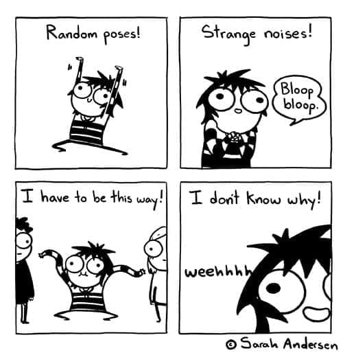 Sarah Scribbles comic Random poses! I have to be this way! Strange noises! Bloop bloop I don't know why!