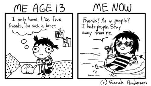 Sarah Scribbles comic ME AGE 13 I only have like five friends, In such a loser. ME NOW