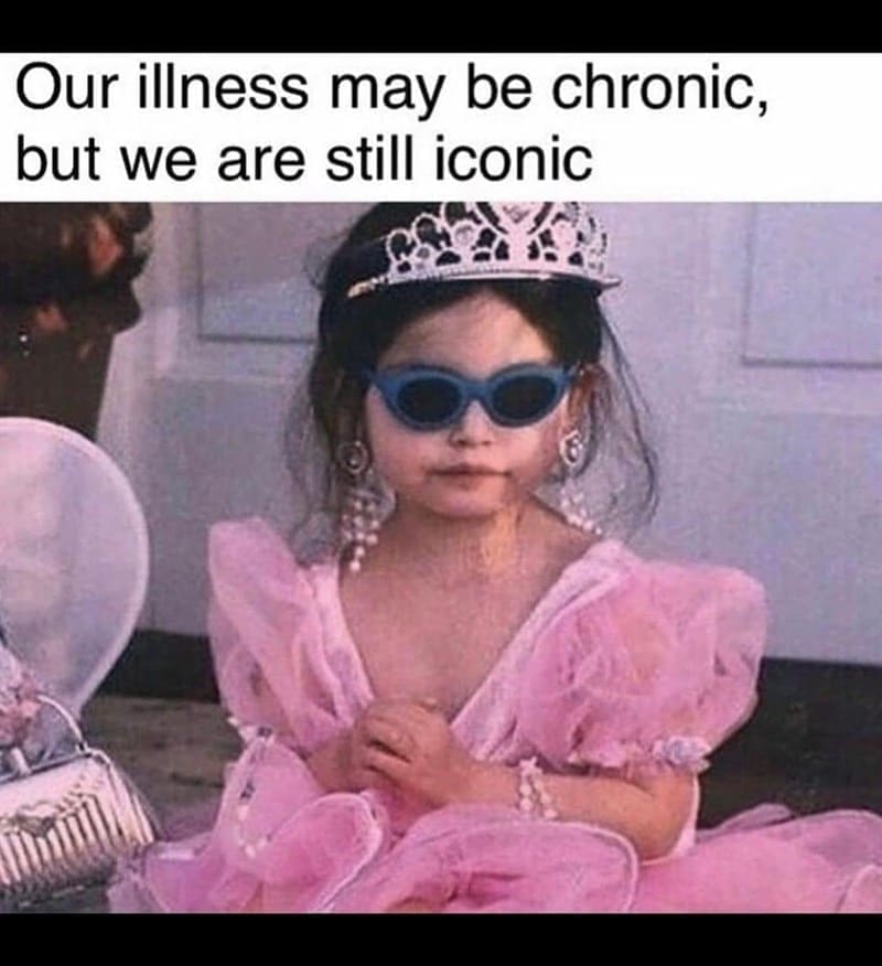 Self Care Memes Our illness may be chronic, but we are still iconic