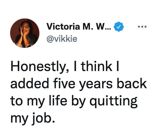 Self Care Memes Honestly, I think I added five years back to my life by quitting my job.